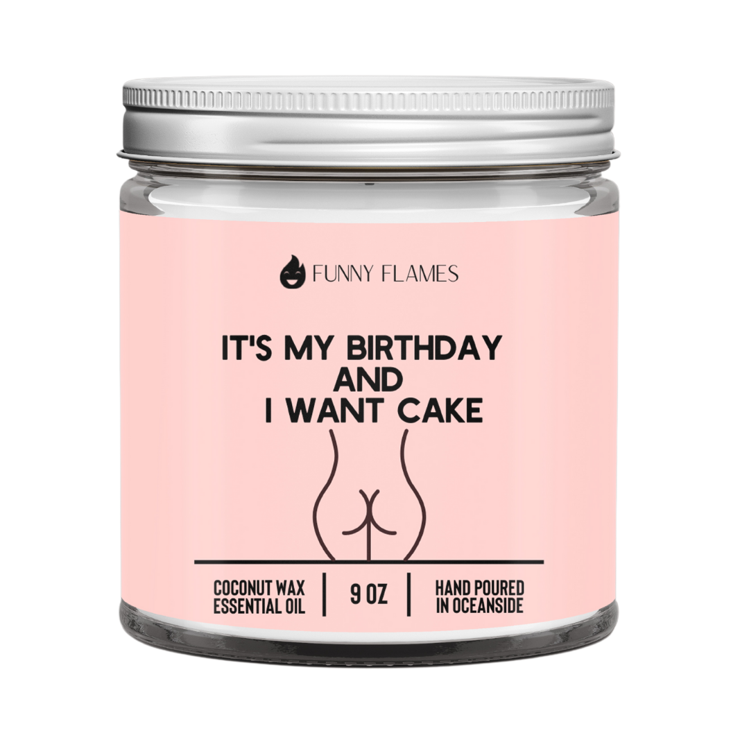 It's My Birthday And I Want Cake